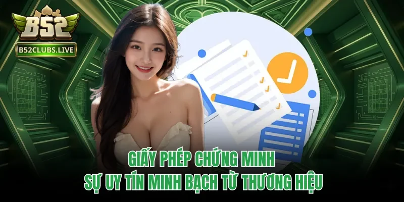 Giấy phép chứng minh sự uy tín minh bạch từ thương hiệu