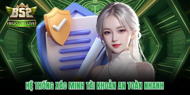 Hệ thống xác minh tài khoản an toàn nhanh