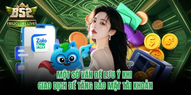 Một số vấn đề lưu ý khi giao dịch để tăng bảo mật tài khoản