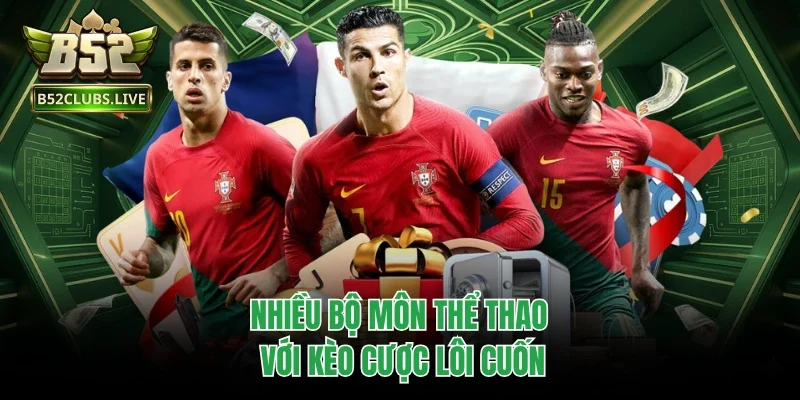 Nhiều bộ môn thể thao với kèo cược lôi cuốn