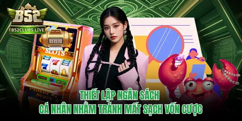 Thiết lập ngân sách cá nhân nhằm tránh mất sạch vốn cược