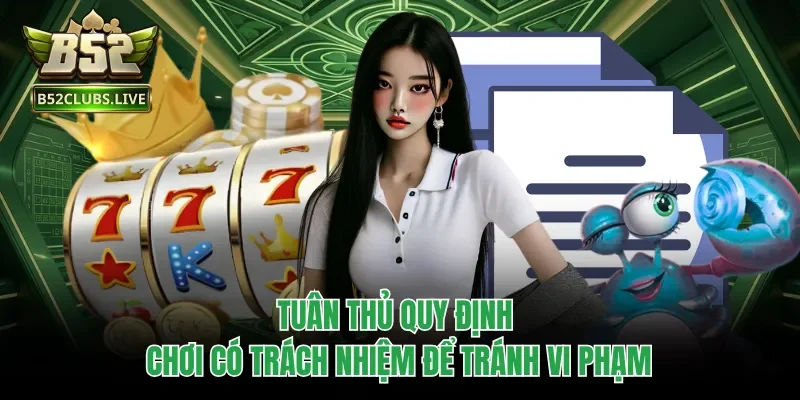 Tuân thủ quy định chơi có trách nhiệm để tránh vi phạm